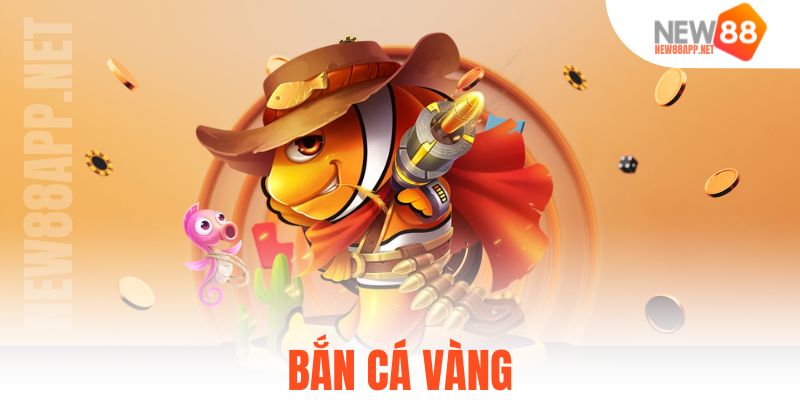 Bắn Cá Vàng