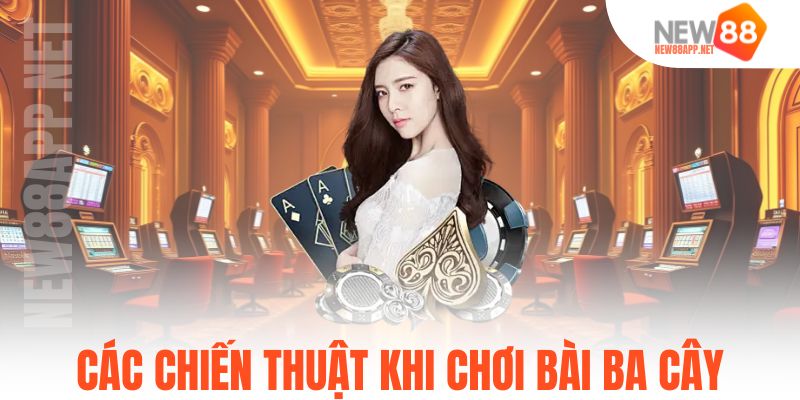 Các chiến thuật khi chơi bài ba cây