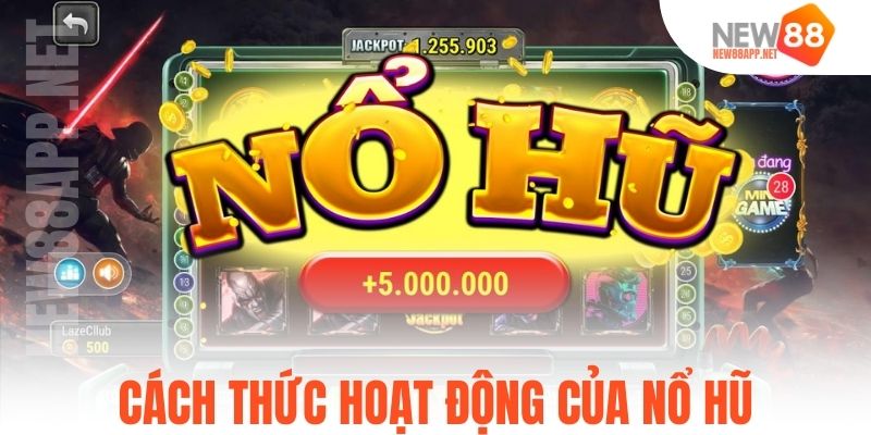 Cách thức hoạt động của nổ hũ