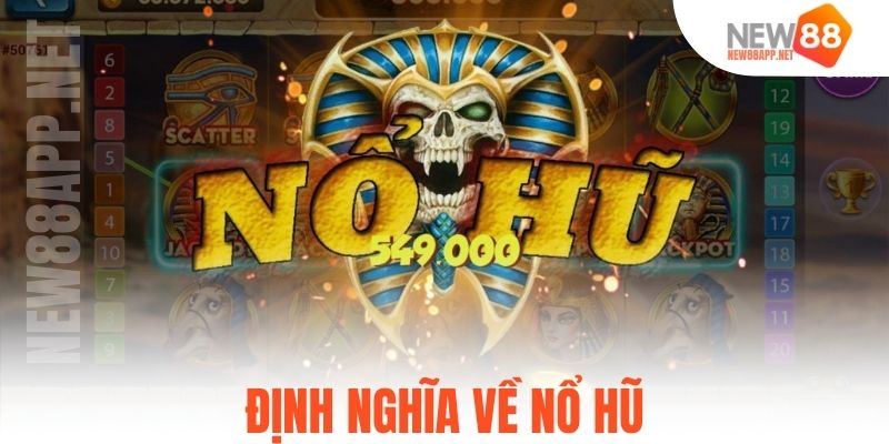 Định nghĩa về nổ hũ