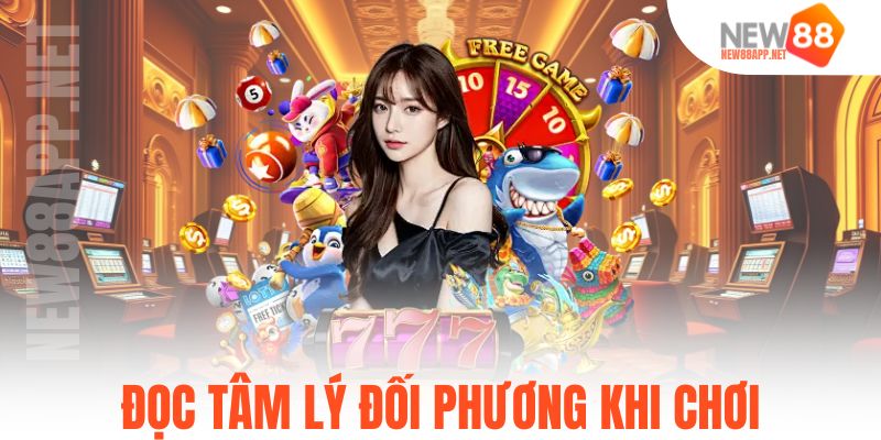 Đọc tâm lý đối phương khi chơi