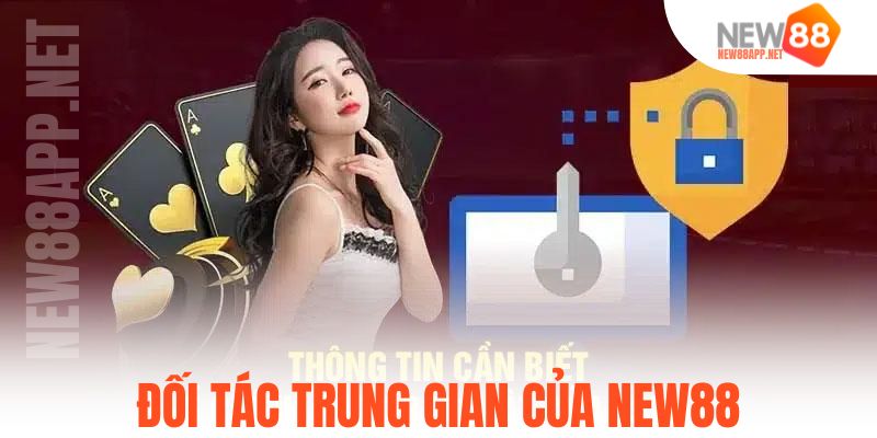 Đối tác trung gian của New88