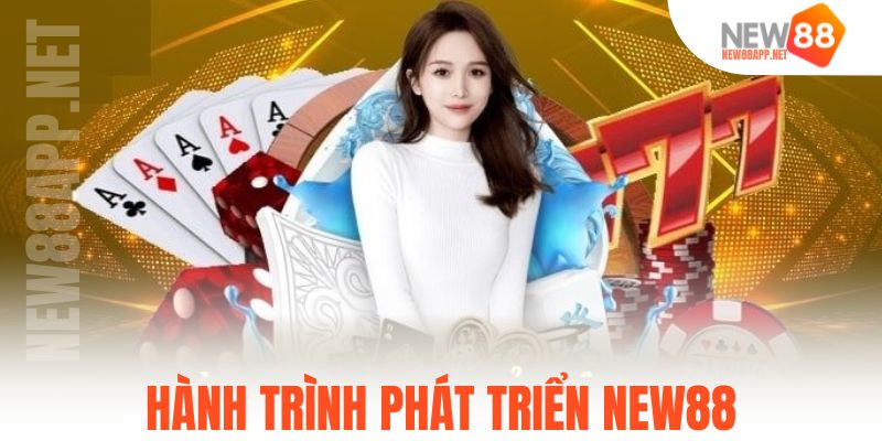 Hành trình phát triển New88