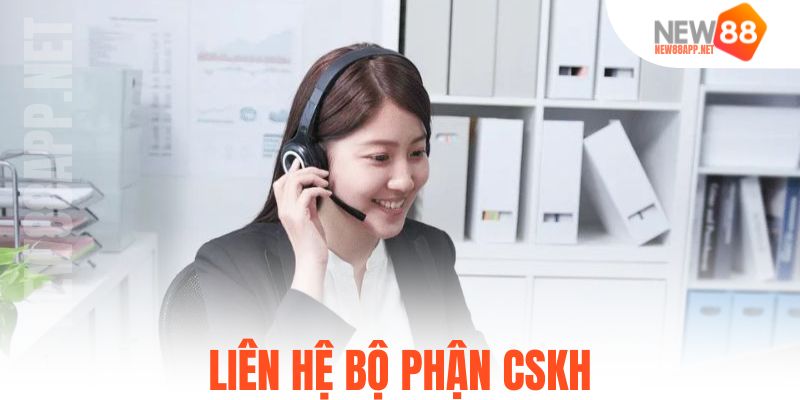 Liên hệ bộ phận CSKH