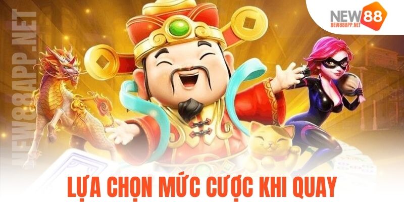 Lựa chọn mức cược khi quay