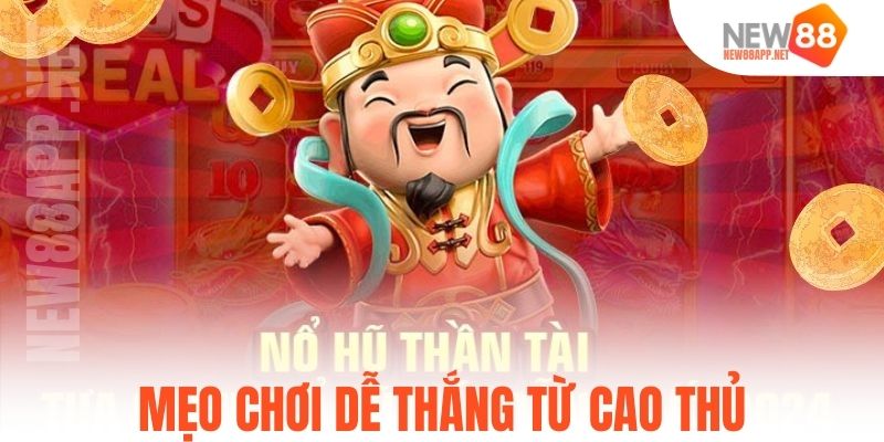 Mẹo chơi dễ thắng từ cao thủ