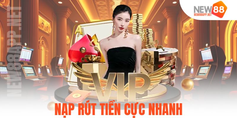 Nạp rút tiền cực nhanh