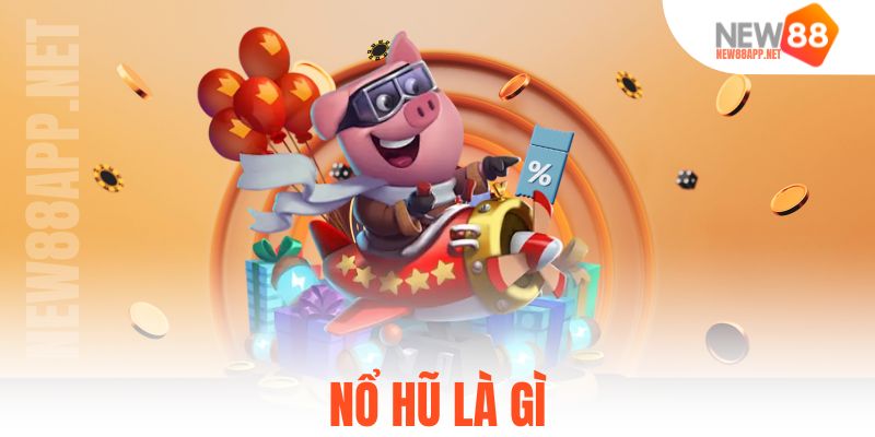 nổ hũ là gì