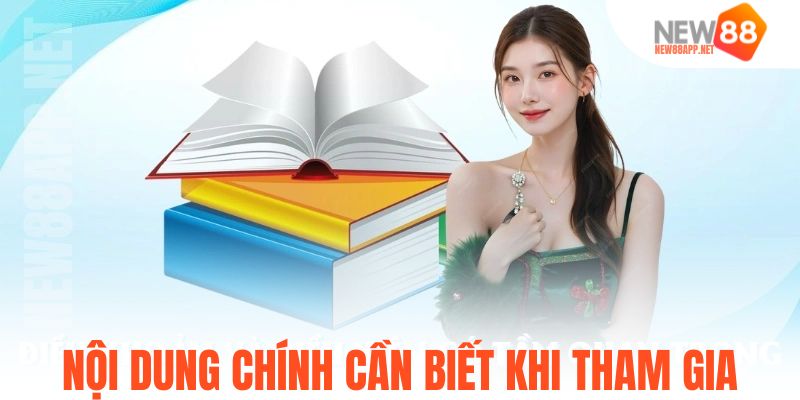 Nội dung chính cần biết khi tham gia