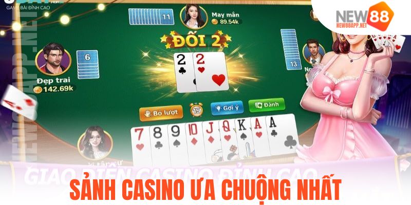 Sảnh casino ưa chuộng nhất