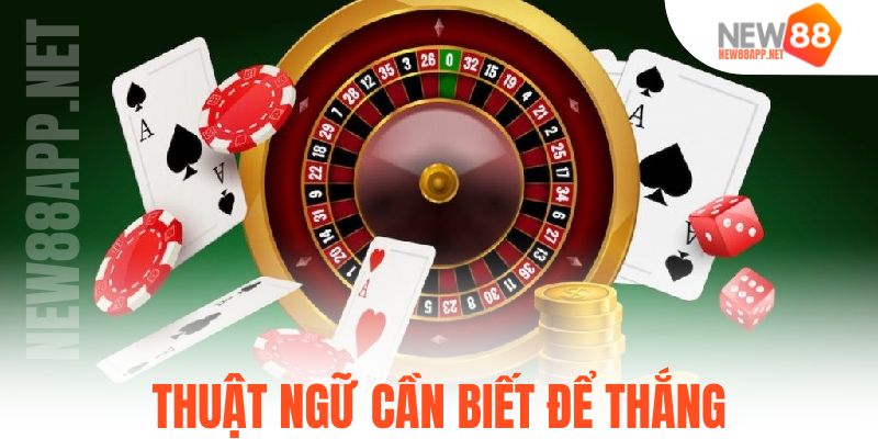 Thuật ngữ cần biết để thắng