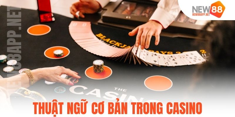 Thuật ngữ cơ bản trong Casino