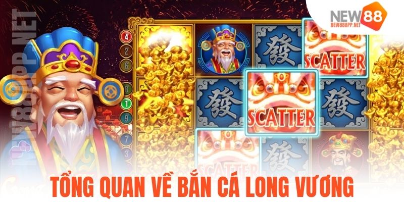 Tổng quan về bắn cá long vương