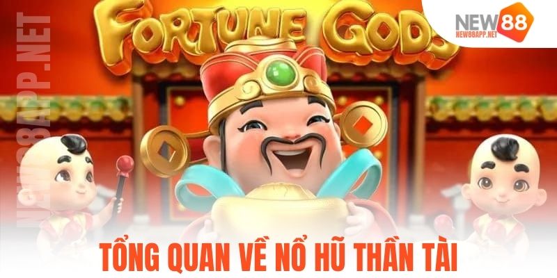 Tổng quan về nổ hũ thần tài