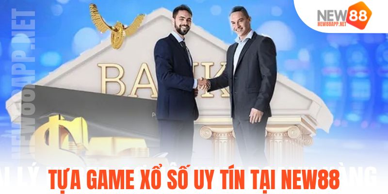 Tựa game xổ số uy tín tại New88