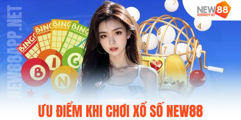Ưu điểm khi chơi xổ số New88