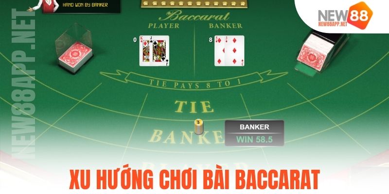 Xu hướng chơi bài baccarat