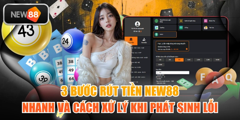 3 Bước Rút Tiền NEW88 Nhanh Và Cách Xử Lý Khi Phát Sinh Lỗi