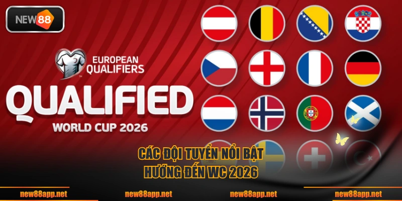 Các đội tuyển nổi bật hướng đến WC 2026