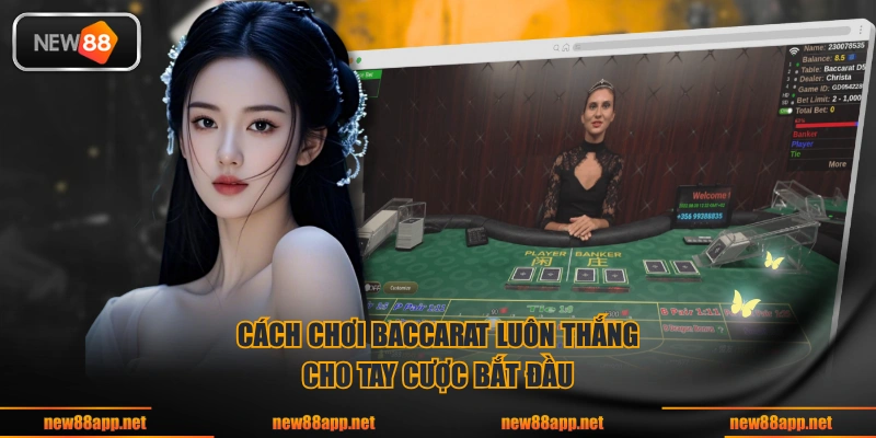 Cách chơi baccarat luôn thắng cho tay cược bắt đầu 