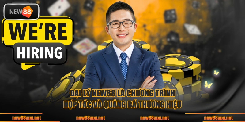 Đại lý NEW88 là chương trình hợp tác và quảng bá thương hiệu