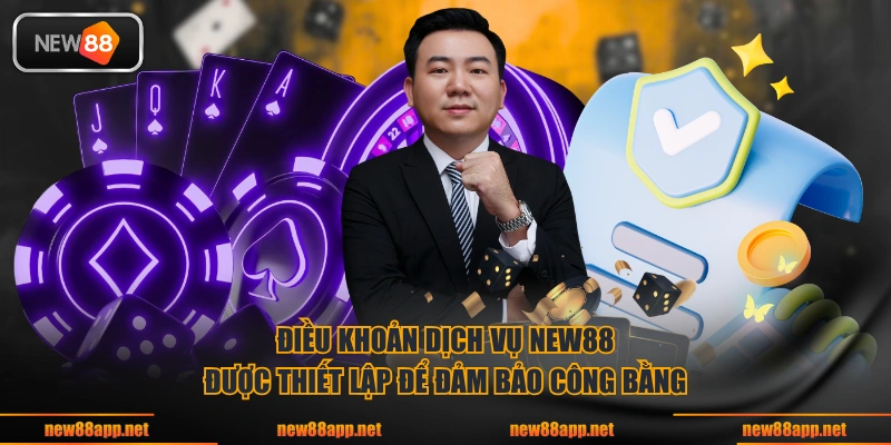 Điều khoản dịch vụ NEW88 được thiết lập để đảm bảo công bằng