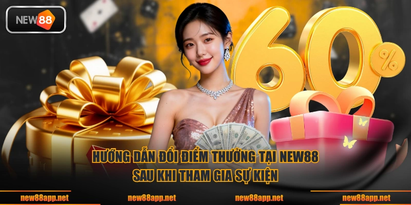 Hướng dẫn đổi điểm thưởng tại NEW88 sau khi tham gia sự kiện