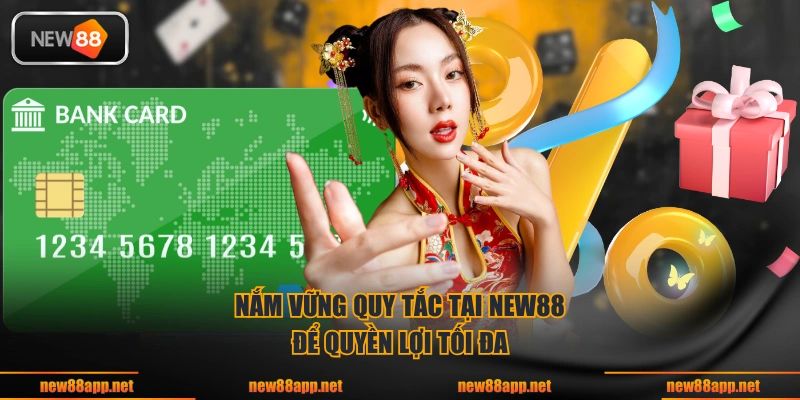 Nắm vững quy tắc tại NEW88 để quyền lợi tối đa