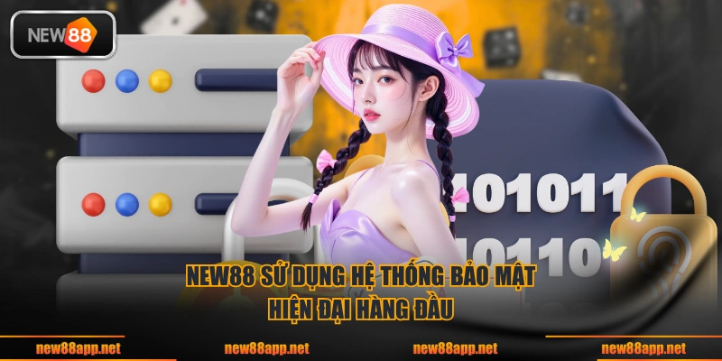NEW88 sử dụng hệ thống bảo mật hiện đại hàng đầu