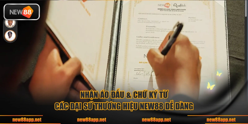 Nhận áo đấu & chữ ký từ các đại sứ thương hiệu NEW88 dễ dàng
