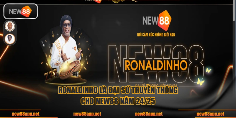 Ronaldinho là đại sứ truyền thông cho NEW88 năm 24/25