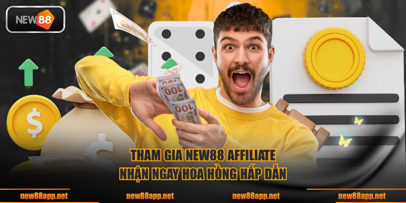 Tham gia NEW88 affiliate nhận ngay hoa hồng hấp dẫn