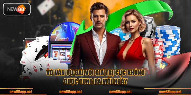 Vô vàn ưu đãi với giá trị cực khủng được tung ra mỗi ngày